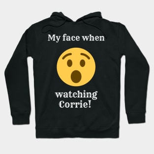 My face when watching corrie - coronation street Hoodie